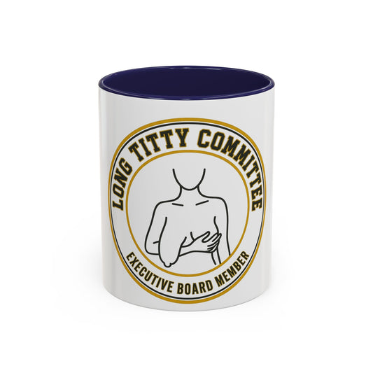 Coffee Mug — "Long Titty Committee" Executive Board Member Accent Mug
