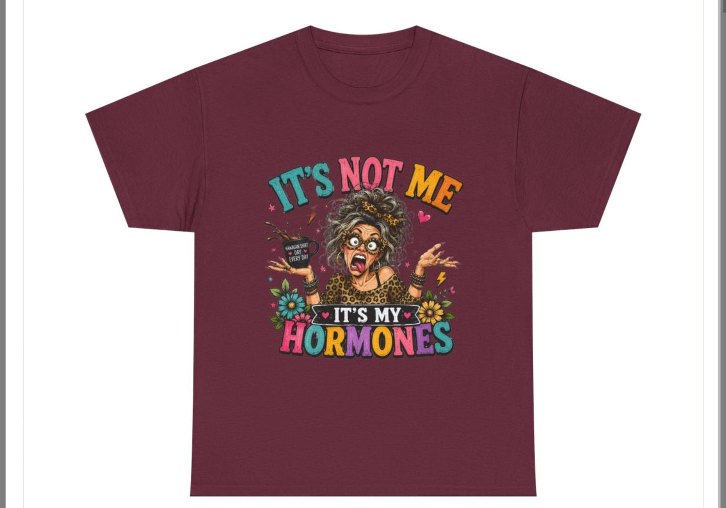 It's Not Me It's My Hormones T-Shirt | Funny Hormonal Graphic Tee