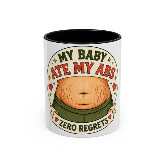 My Baby Ate My Abs Coffee Mug — 'Zero Regrets' Postpartum Mom Gift (11/15oz)