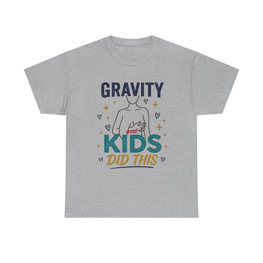 Gravity Kids Did This T-Shirt | Funny Mom Shirt, Postpartum Shirt